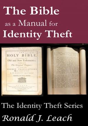 Cover of the book The Bible as a Manual for Identity Theft by George Madden Martin, Charles Dudley Warner, W. Carew Hazlitt, T. F. Thiselton Dyer, Joseph Quincy Adams, J. J. Jusserand