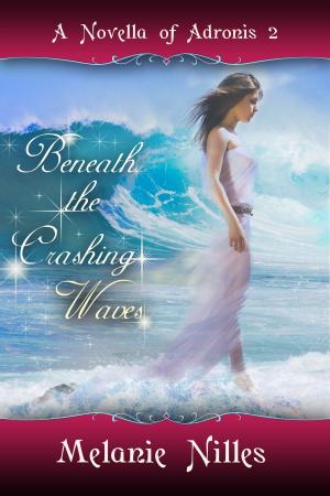 Cover of the book Beneath the Crashing Waves by Melanie Nilles