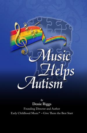 Cover of the book Music Helps Autism by Ken Rochon, Dr. Molly Casey, Donald Cote, Dr. Natalie Forest, David Kelly, Andye Kitt, Barbara Larrabee, Shirley Luu, Dr. Judy Staveley, Meghan Tieff, George Tyler, Shea Walton