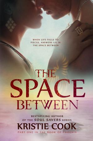 Cover of the book The Space Between by Kristie Cook