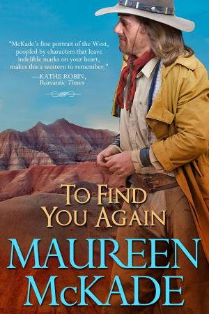 Cover of the book To Find You Again by Maureen McKade