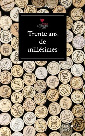 Cover of the book Trente ans de millésime by Trish Deseine