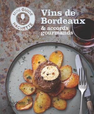 Cover of the book Les vins de Bordeaux : accords gourmands by Poonam Chawla, Pushan Chawla-Bhowmick