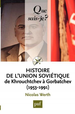 Cover of the book Histoire de l'Union soviétique de Khrouchtchev à Gorbatchev (1953-1991) by Alain Fine, Laurent Danon-Boileau, Steven Wainrib
