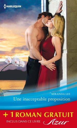 Cover of the book Une inacceptable proposition - Un passé obsédant by Chantelle Shaw