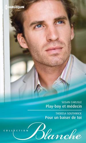 Book cover of Play-boy et médecin - Pour un baiser de toi