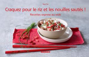 Cover of the book Craquez pour le riz et les nouilles sautés ! by Justin Smillie, Kitty Greenwald