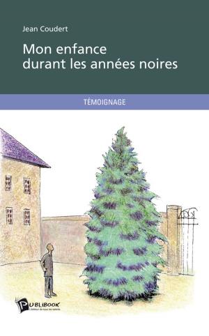 Cover of the book Mon enfance durant les années noires by Patricia Bogey