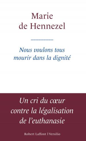 Cover of the book Nous voulons tous mourir dans la dignité by Frederic Lenoir