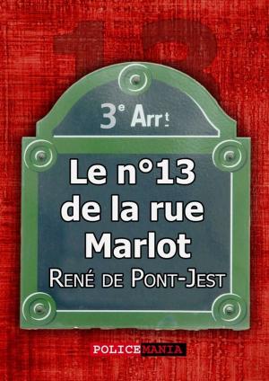 Cover of the book Le n°13 de la rue Marlot by Arnould Galopin