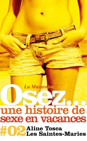 Cover of the book Osez une histoire de sexe en vacances : Les Saintes-Maries by Carolyn Cardway