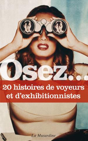 Cover of the book Osez 20 histoires de voyeurs et d'exhibitionnistes by Roselyne Parny