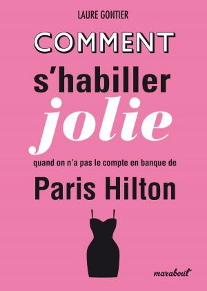 Cover of the book Comment s'habiller jolie quand on n'a pas le compte en banque de Paris Hilton by Anne Bacus