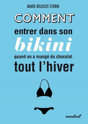 Cover of the book Comment entrer dans son bikini quand on a mangé du chocolat tout l'hiver by Valérie Robert