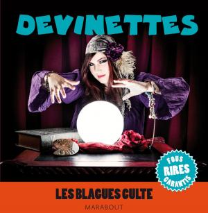 Cover of the book Devinettes, Les blagues cultes by Melody Anne