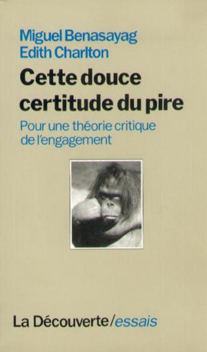 Cover of the book Cette douce certitude du pire by François CUSSET