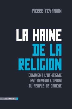 Cover of the book La haine de la religion by François CUSSET