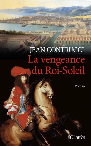 Cover of the book La vengeance du Roi-Soleil by Jean-François Parot