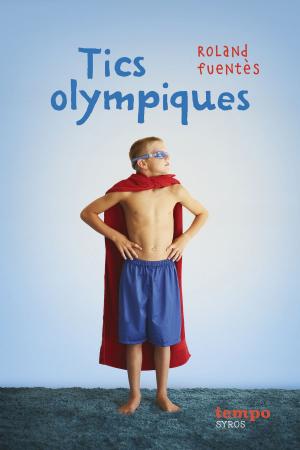 Cover of the book Tics olympiques by Anne Loyer