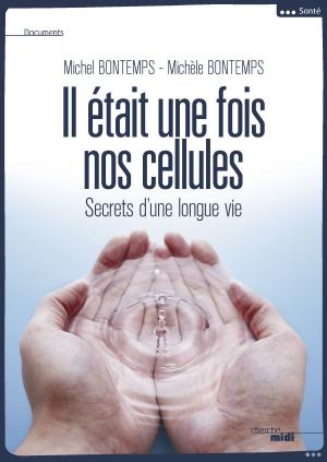 Cover of the book Il était une fois nos cellules by Roger MARTIN