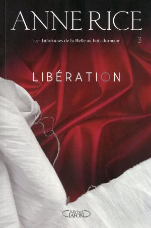Cover of the book Les infortunes de la Belle au bois dormant Tome 3 Libération by Catherine Deneuve, Anne Andreu, Patrick Modiano