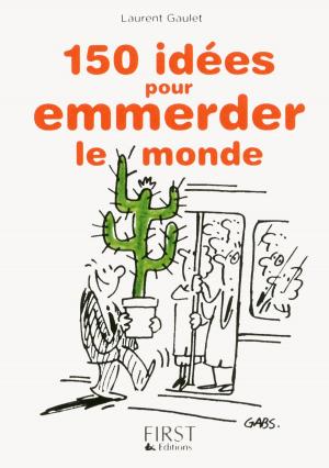Cover of the book Petit livre de - 150 idées pour emmerder le monde by Daniel ICHBIAH