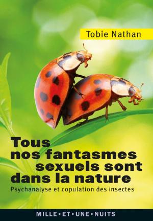 Cover of the book Tous nos fantasmes sexuels sont dans la nature by Madeleine Chapsal