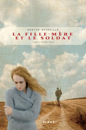 Cover of the book La fille-mère et le soldat by Yves Beauchemin
