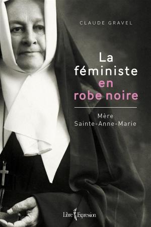 Cover of the book La Féministe en robe noire by Marie-Claude Martel, Anik Lessard