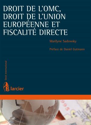 Cover of the book Droit de l'OMC, droit de l'Union européenne et fiscalité directe by Gaston Vogel