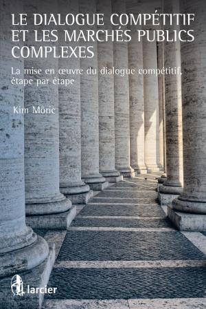 Cover of the book Le dialogue compétitif et les marchés publics complexes by Étienne Beguin, Jean-Louis Renchon