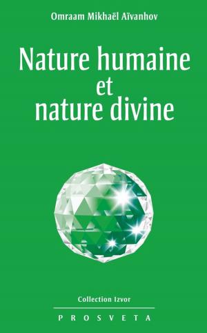 Cover of the book Nature humaine et nature divine by Omraam Mikhaël Aïvanhov