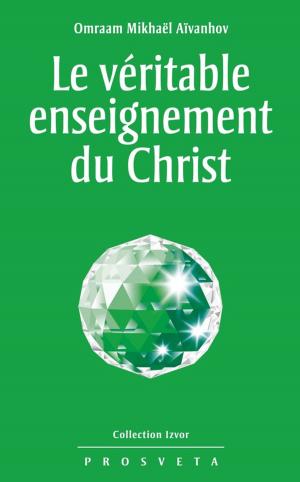 Cover of the book Le véritable enseignement du Christ by Omraam Mikhaël Aïvanhov
