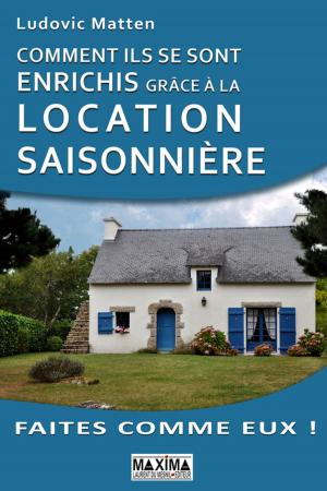 Cover of the book Comment ils se sont enrichis grâce à la location saisonnière by Pierre-Alexandre Mouveau