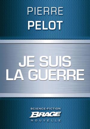 Book cover of Je suis la guerre