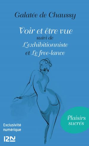 bigCover of the book Voir et être vue Suivi de L'exhibitionniste et Le Free-lance by 