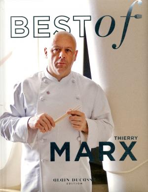 Cover of the book Best of Thierry Marx by Alain Ducasse, Sophie Dudemaine