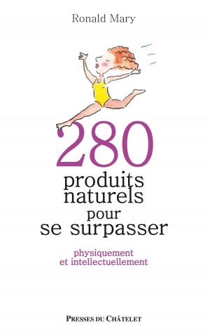 Cover of the book 280 produits naturels pour se surpasser by Gilbert Collard