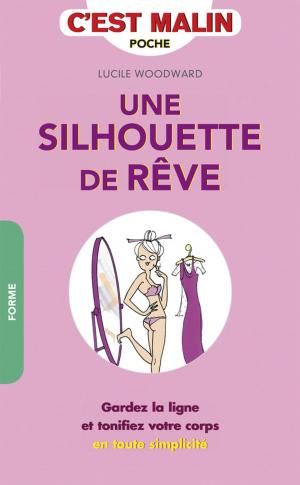 Cover of the book Une silhouette de rêve, c'est malin by Anne Dufour, Catherine Dupin