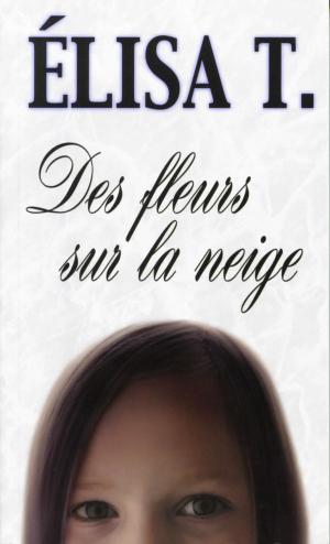 Cover of the book Des fleurs sur la neige by Denis Morisset, Claude Coulombe