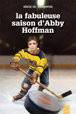 Cover of the book La fabuleuse saison d'Abby Hoffman by Alain M. Bergeron
