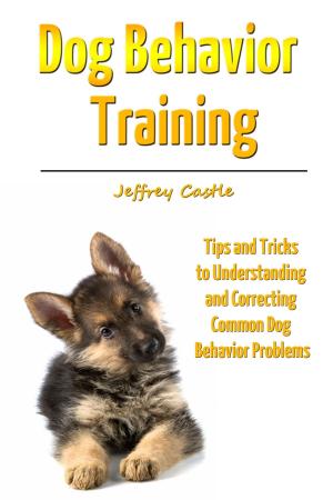 Cover of the book Dog Behavior Training by Carole Thibault