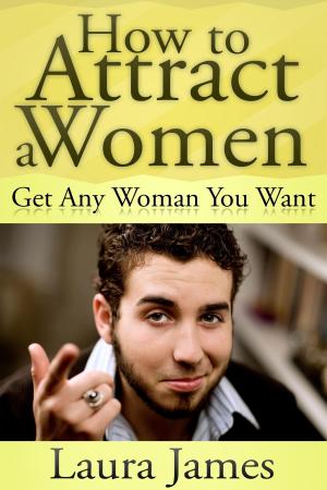 Cover of the book How to Attract a Women by Suzi Hammond, lucy blake, Amy Lauren, Katrine Ossofet, Deena Snowden