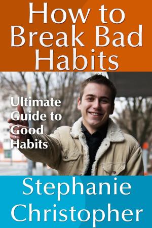 Cover of the book How to Break Bad Habits by AUGUSTA WARDEN, DEENA SNOWDEN, AMY LAUREN