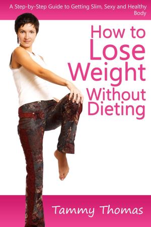 Cover of the book How to Lose Weight Without Dieting by Paulina Hench