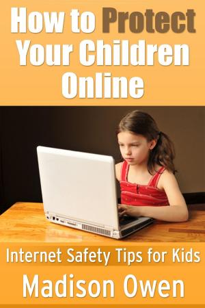 Cover of the book How to Protect Your Children Online by Alejandra La Negra