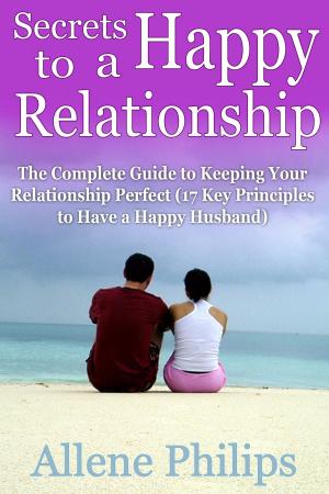 Cover of the book Secrets to a Happy Relationship by Roger Godfrey