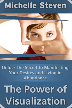 Cover of the book Unlock the Secret to Manifesting Your Desires and Living in Abundance by CazMaz Productions