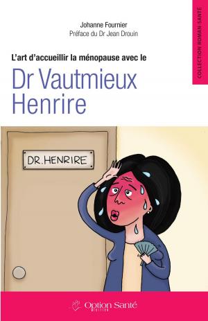 Cover of the book L'art d'accueillir la ménopause avec le Dr Vautmieux Henrire by Patrick Anderson Jr