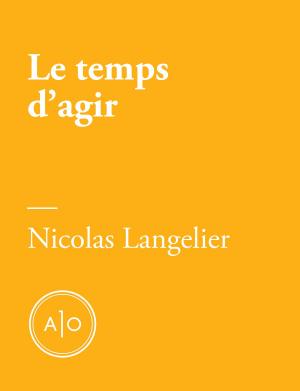 Cover of the book Le temps d'agir by Justin Laramée, Evelyne de la Chenelière